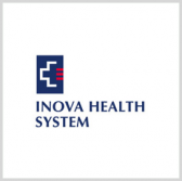 Inova Health System Creates Investment Arm, Accelerator Program in Care Optimization Push - top government contractors - best government contracting event