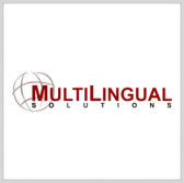 MultiLingual Solutions Awarded DIA Content Translation Contract - top government contractors - best government contracting event