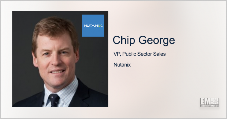 Nutanix's Chip George: Agencies Must Embrace Hybrid Work Model to Help Meet Modern Demands - top government contractors - best government contracting event