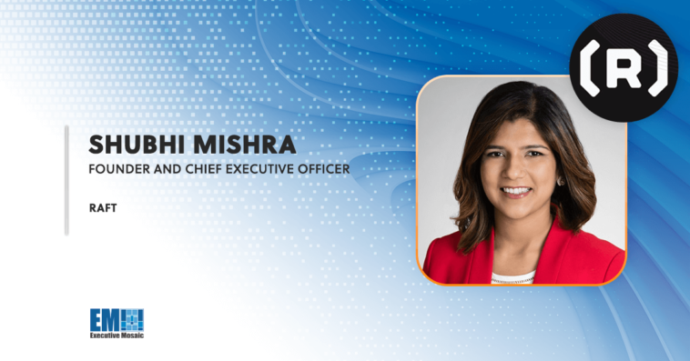 Raft Founder & CEO Shubhi Mishra Offers Recommendations on Data Engineering for Federal Agencies