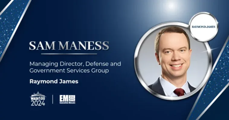 Raymond James’ Sam Maness Makes 2024 Wash100 List Amid Private Equity Firms’ Growing GovCon Presence