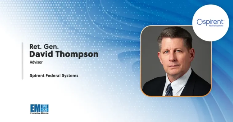 Spirent Federal Systems Appoints Retired Space Force Gen. David Thompson as Adviser