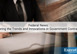 Federal News: Exploring the Trends and Innovations in Government Contracting