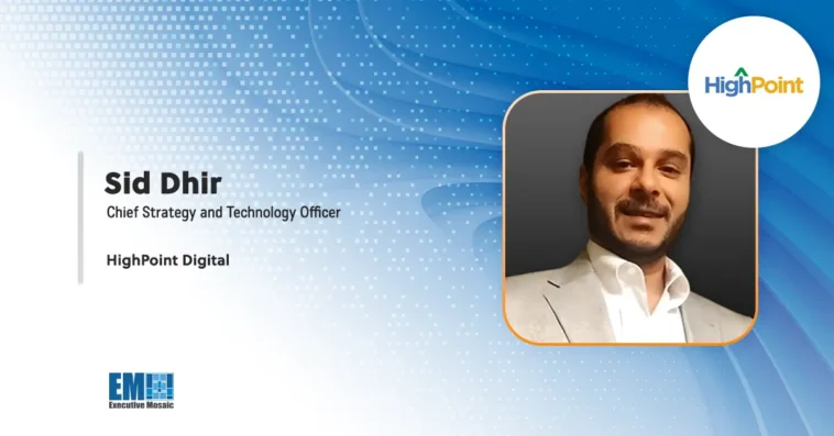 Sid Dhir Assumes Chief Strategy and Technology Officer Role at HighPoint Digital - top government contractors - best government contracting event