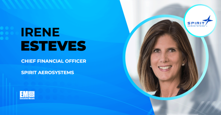 Irene Esteves Succeeds Mark Suchinski as Chief Financial Officer of Spirit AeroSystems - top government contractors - best government contracting event