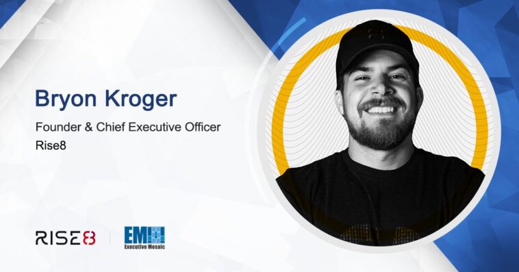 Rise8's Bryon Kroger: Continuous Authority to Operate Could Help Agencies Speedily Deliver Secure Software - top government contractors - best government contracting event