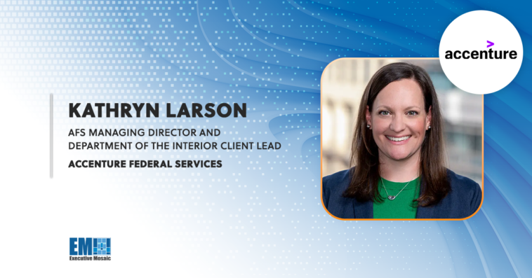 Accenture Federal Services Secures $250M DOI Contract for Mission IT Platform Support; Kathryn Larson Quoted - top government contractors - best government contracting event