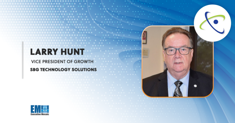 Larry Hunt Appointed as Growth VP at SBG Technology Solutions - top government contractors - best government contracting event