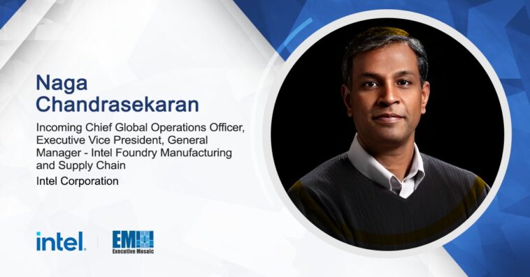 Intel Names Naga Chandrasekaran as Chief Global Operations Officer, EVP and Manufacturing and Supply Chain GM - top government contractors - best government contracting event